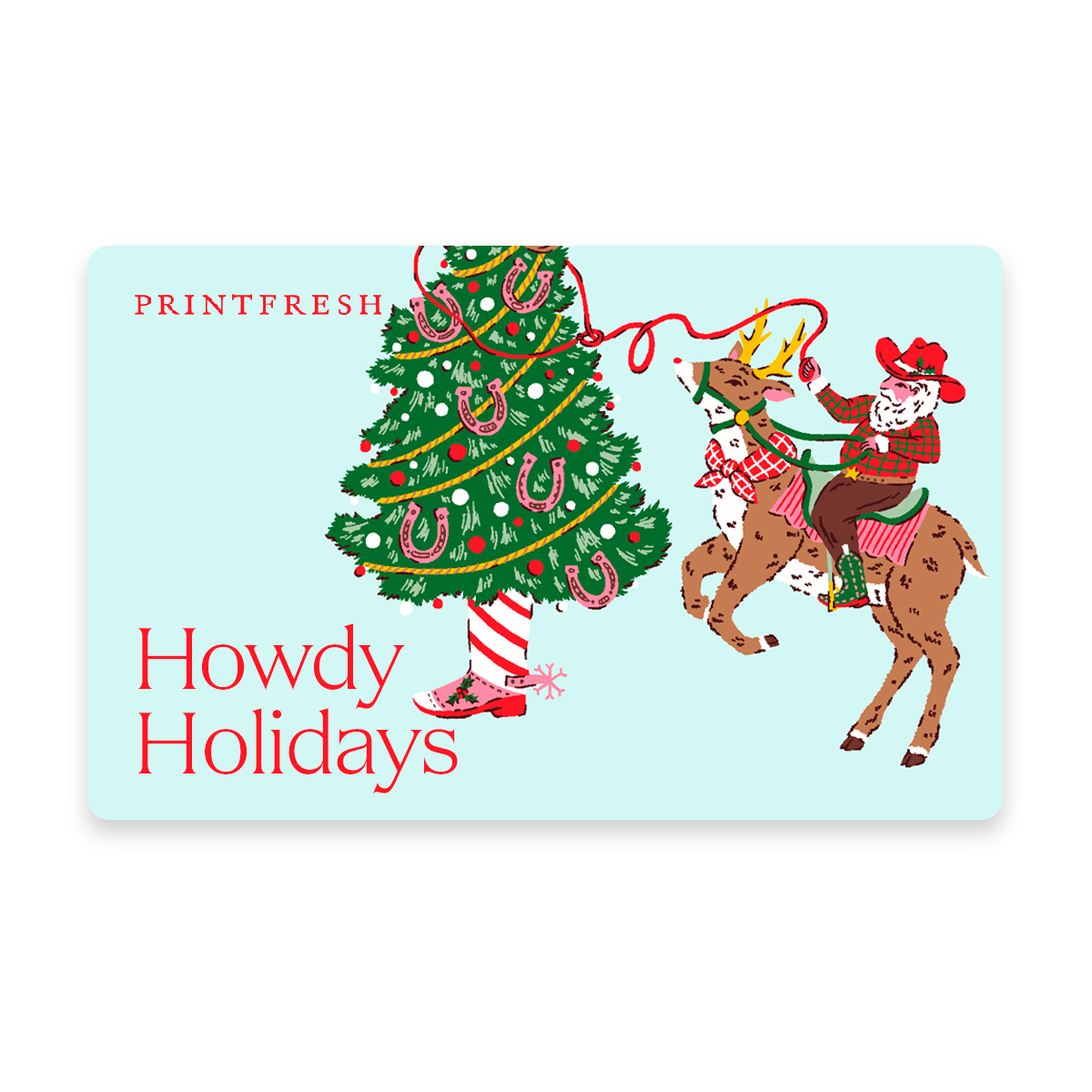 Illustrated gift card with a holiday tree and a cowboy riding a reindeer, labeled “Howdy Holidays.”